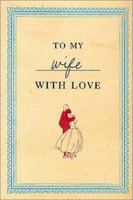 To My Wife with Love 0312284969 Book Cover