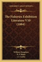 The Fisheries Exhibition Literature V10 110491963X Book Cover