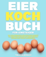 Eier-Kochbuch für Einsteiger:: 365 Tage innovative und köstliche Rezepte | Die Kunst des Kochens mit Eiern über das Gewöhnliche hinaus beherrschen (German Edition) B0CR2N6XSK Book Cover