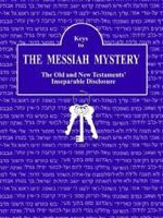 Keys to The Messiah Mystery: A Resource Guidebook for The Messiah Mystery 0978717511 Book Cover