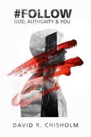 #Follow: God ~ Authority ~ You 1466363584 Book Cover