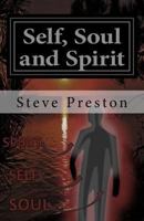 Self, Soul and Spirit: According to Anthropic Physics 1496151542 Book Cover