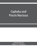 Cephalus and Procris: Narcissus (Classic Reprint) 9353956145 Book Cover