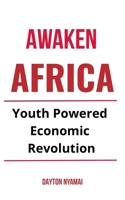 Awaken Africa: Youth-Powered Economic Revolution B0FNNCR1VV Book Cover