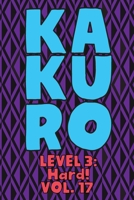 Kakuro Level 3: Hard! Vol. 17: Play Kakuro 16x16 Grid Hard Level Number Based Crossword Puzzle Popular Travel Vacation Games Japanese Mathematical Logic Similar to Sudoku Cross-Sums Math Genius Cross 1661977332 Book Cover