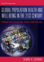 Global Population Health and Well- Being in the 21st Century: Toward New Paradigms, Policy, and Practice 0826127673 Book Cover