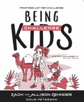 Being Challenge Kids: A 40-Day Challenge to Be Like Jesus 1951022106 Book Cover