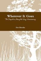 Wherever It Goes 1365992179 Book Cover