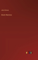Storm Warriors: Or, Life-Boat Work on the Goodwin Sands 1499749325 Book Cover