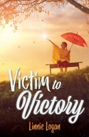 Victim to Victory 1545670226 Book Cover