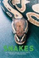 Snakes. A Concise Guide to Nature's Perfect Predators. 1407501933 Book Cover