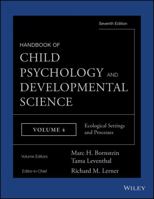 Handbook of Child Psychology and Developmental Science, Volume 4: Ecological Settings and Processes 1118136802 Book Cover