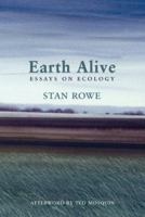 Earth Alive: Essays on Ecology 1897126034 Book Cover