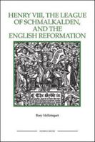 Henry VIII, the League of Schmalkalden, and the English Refohenry VIII, the League of Schmalkalden, and the English Refohenry VIII, the League of Schmalkalden, and the English Reformation Rmation 1843836416 Book Cover