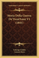 Storia Della Guerra De'Trent'Anni V1 (1841) 112045963X Book Cover