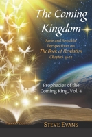 The Coming Kingdom: Sane and Sensible Perspectives on The Book of Revelation (Prophecies of the Coming King) B088XYR7QP Book Cover