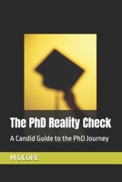 The PhD Reality Check: A Candid Guide to the PhD Journey B0FLV5WF36 Book Cover
