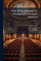 The Non-Dramatic Works of Thomas Dekker 1241100799 Book Cover