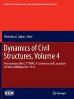 Dynamics of Civil Structures, Volume 4: Proceedings of the 32nd IMAC, A Conference and Exposition on Structural Dynamics, 2014 3319353330 Book Cover
