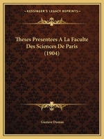 Theses Presentees a la Faculte Des Sciences de Paris (1904) 112042013X Book Cover