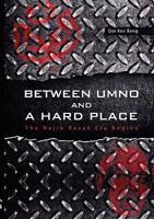 Between Umno and a Hard Place: The Najib Razak Era Begins 9814311286 Book Cover