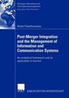 Post-Merger Integration and the Management of Information and Communication Systems: An Analytical Framework and Its Application in Tourism 3824482452 Book Cover