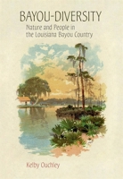 Bayou-Diversity: Nature and People in the Louisiana Bayou Country 0807177814 Book Cover