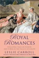 Royal Romances: Titillating Tales of Passion and Power in the Palaces of Europe 0451238087 Book Cover