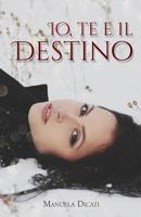 Io, Te e il Destino 1976285348 Book Cover