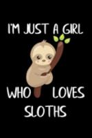 Just A Girl Who Loves Sloths: Sloths Notebook | Journal Or Notepad For Girls | Cute Sloths Lovers Gift For Girls (Lined, 6" x 9”) 1691385522 Book Cover