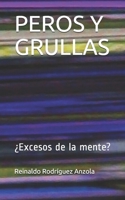PEROS Y GRULLAS: ¿Excesos de la mente? (Spanish Edition) B088N6519R Book Cover