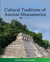 Cultural Traditions of Ancient Mesoamerica 1793506221 Book Cover