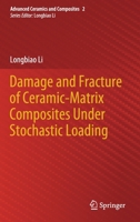 Damage and Fracture of Ceramic-Matrix Composites Under Stochastic Loading 9811621403 Book Cover