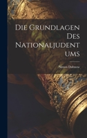 Die Grundlagen Des Nationaljudentums: Autorisierte �bersetzung Aus Dem Russischen (Classic Reprint) 1022223046 Book Cover