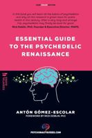 Essential guide to the Psychedelic Renaissance: All you need to know about how psilocybin, MDMA, ketamine, ayahuasca and LSD are revolutionizing mental health and changing lives 8418943270 Book Cover