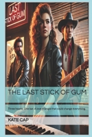 The Last Stick Of Gum: Strangers, Songs, and Second Chances B0F27ZXCQJ Book Cover
