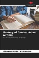 Mastery of Central Asian Writers: Asia in using elements of mythology 6206073904 Book Cover