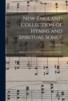 New-england Collection Of Hymns And Spiritual Songs: Adapted To Prayer, Conference And Camp-meetings / 1014880580 Book Cover