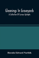 Gleanings In Graveyards: A Collection Of Curious Epitaphs 9354489036 Book Cover