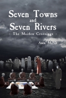 Seven Towns and Seven Rivers: The Maiden Crossings 1098027957 Book Cover