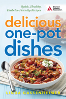 Delicious One-Pot Dishes: Quick, Healthy, Diabetes-Friendly Recipes 1580405592 Book Cover