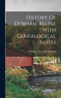 History Of Durham, Maine With Genealogical Notes 1017778329 Book Cover