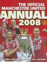 The Official Manchester United Annual 2008: Players*Matches*Action*Fun*Fixtures (Annual) 0752889478 Book Cover