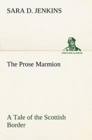 The Prose Marmion A Tale Of The Scottish Border 141917925X Book Cover