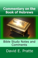 Commentary on the Book of Hebrews: Bible Study Notes and Comments 1503359328 Book Cover