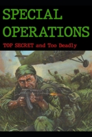 Special Operations: Top Secret ... and Too Deadly B0BV453Z2B Book Cover