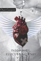 INSOMNIOS, ELUCUBRACIONES Y TÚ B095DGGQ1C Book Cover