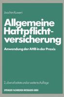 Allgemeine Haftpflichtversicherung: Anwendung Der Ahb in Der Praxis 3409858539 Book Cover