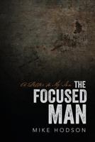 The Focused Man: A Letter to My Son 1546518797 Book Cover