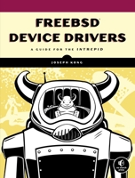 FreeBSD Device Drivers: A Guide for the Intrepid 1593272049 Book Cover